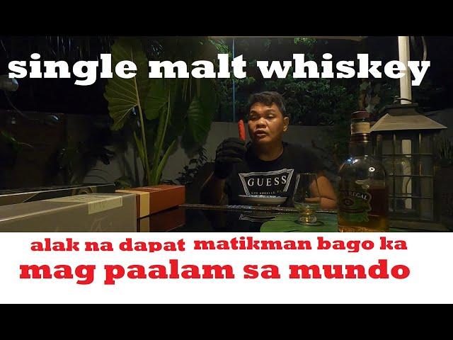 single malt scotch whisky alak na dapat mo matikman alak review Ep:033 #tabayag