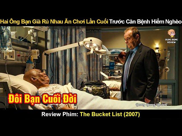 Hai Ông Bạn Già Rủ Nhau Ăn Chơi Lần Cuối Trước Khi Gần Đất Xa Trời | Review Phim: The Bucket List