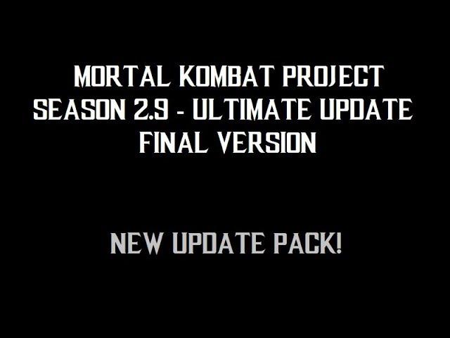 Mortal Kombat Project Season 2.9 Ultimate Update (FINAL VER.) - NEW UPDATE PACK