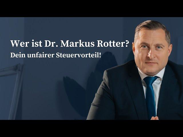 Wer ist Dr. Markus Rotter? (Steuerberater und Rechtsanwalt)