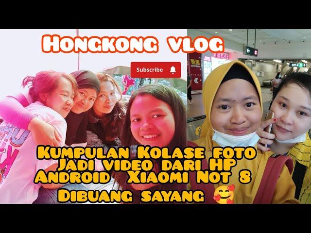 Hongkong vlog  kumpulan foto kolase hp android Xiaomi not 8 dibuang sayang 