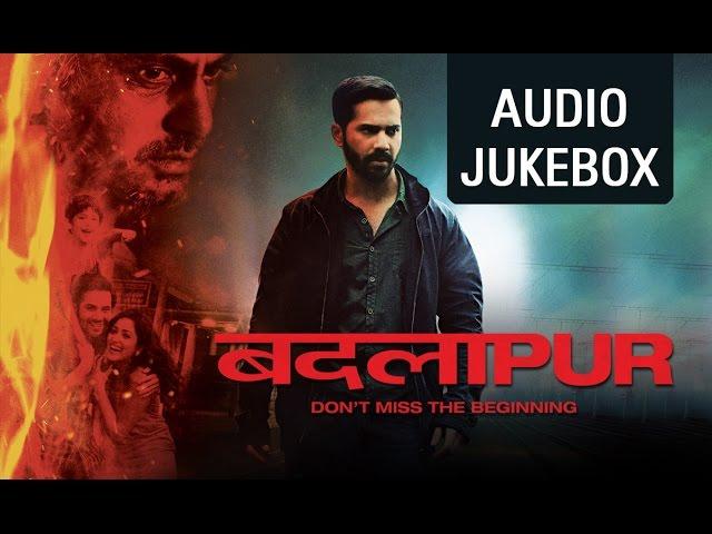 Badlapur (Hit Songs Jukebox) | Varun Dhawan & Nawazuddin Siddiqui