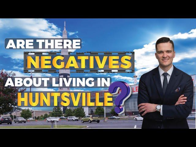 Are There Any Negatives to living in Huntsville AL? See what Ben Nemec thinks Are His Negatives