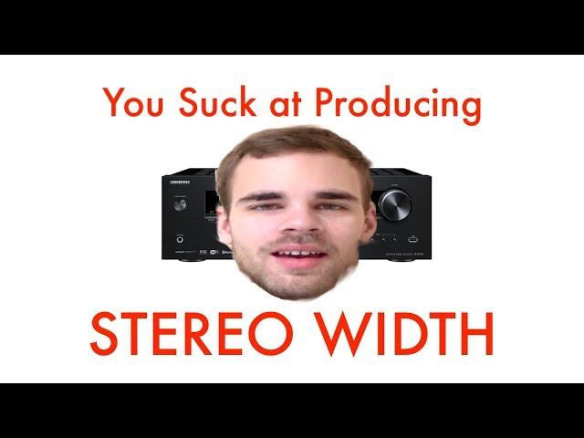 You Suck at Producing: Stereo Width