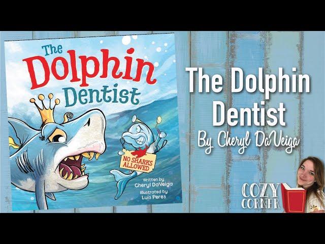 The Dolphin Dentist By Cheryl DaVeiga and Luis Peres I My Cozy Corner Storytime Read Aloud