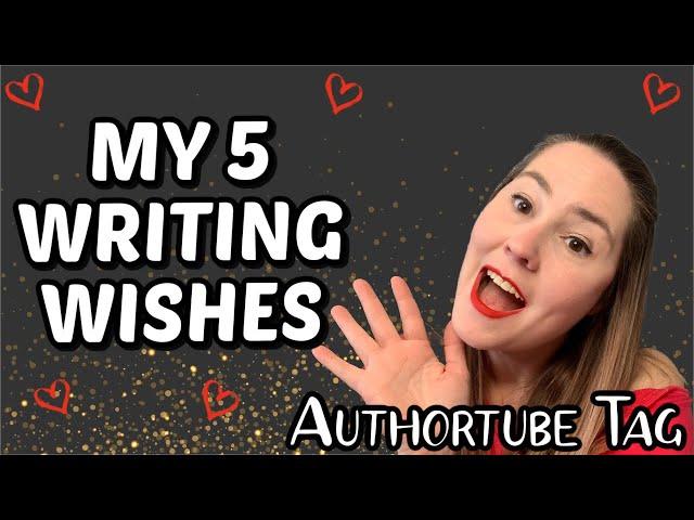 AUTHORTUBE TAG: My 5 Writer Wishes - What I'd LOVE to Write!