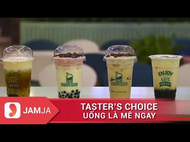 UỐNG LÀ MÊ NGAY  ||  TASTER’S CHOICE   || JAMJA