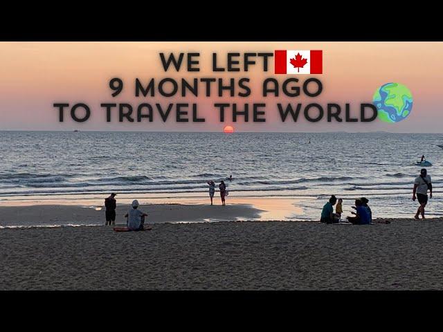 We Left Canada  9 Months Ago to Travel the World - How our trip is going