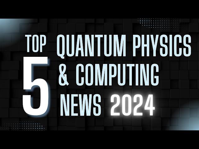 2024's Breakthroughs in Quantum Physics & Computing