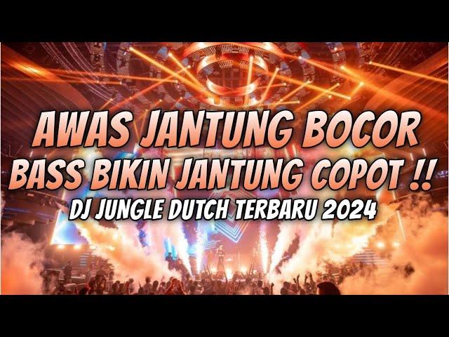 AWAS BASSNYA BIKIN JANTUNG BOCOR !! DJ JUNGLE DUTCH FULL BASS BETON TERBARU 2024