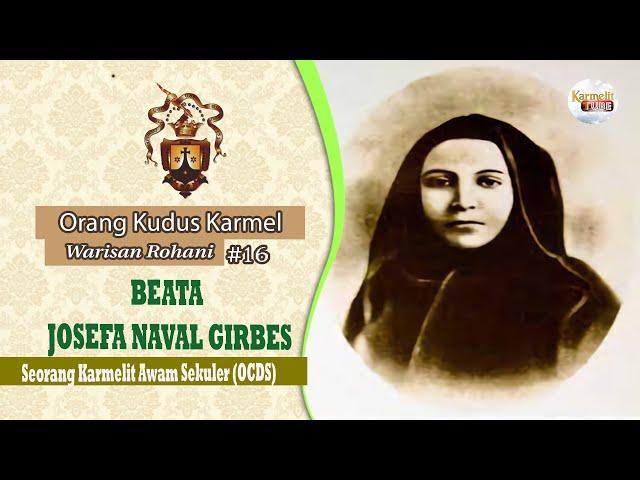 Orang Kudus Karmel #16 - BEATA JOSEFA NAVAL GIRBES, OCDS | KarmelitTube