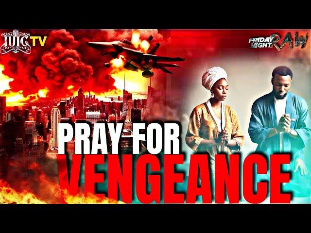 Pray For VENGEANCE!