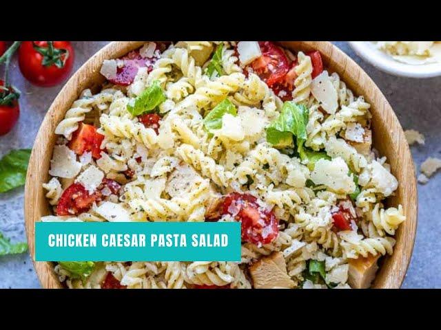 Chicken Caesar Pasta Salad