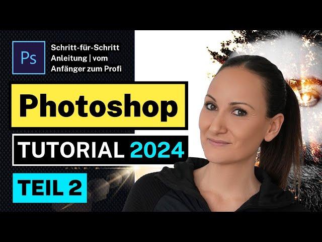 Photoshop Tutorial 2024 Teil 2 | Photoshop für Einsteiger | Schritt für Schritt Anleitung