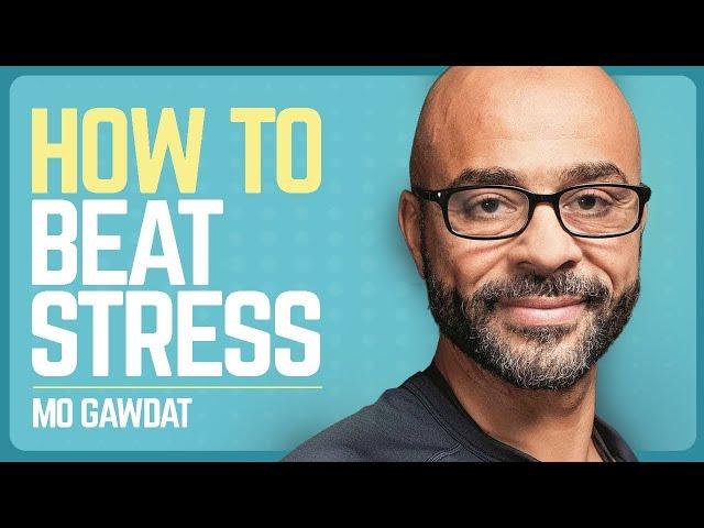 Mo Gawdat: How To Transform Stress Into Success
