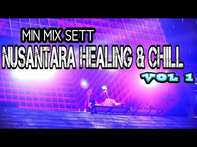 MIN MIX SETT NUSANTARA HEALING & CHILL VOLL 1 (ERWHIEN CHUPKAPZ)