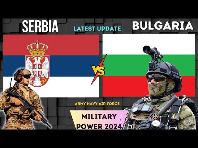 SERBIA vs BULGARIA Military power Comparison 2024 | Bulgaria vs Serbia military power 2024