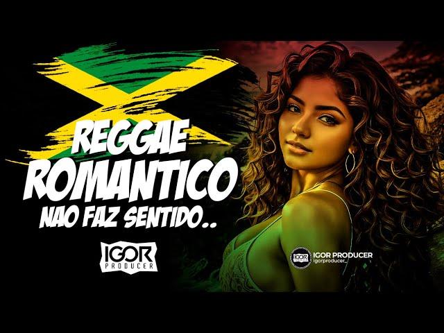 É O GRELO DA SERESTA - NÃO FAZ SENTIDO Reggae Remix Romântico @igorproducer