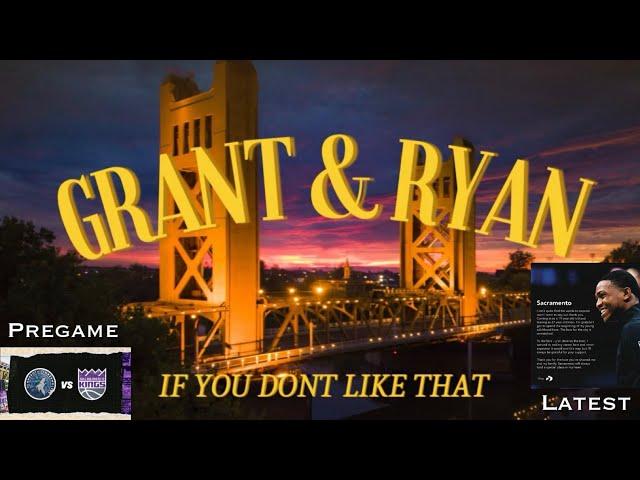 Grant & Ryan: Kings-Wolves Pregame, Fox/LaVine, Latest on Trade Deadline