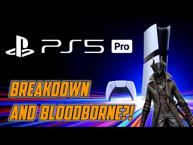 PS5 Pro Breakdown and Bloodborne Upgrade? Remaster? Remake?