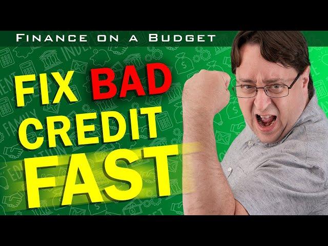 How to Fix Bad Credit Fast | Repair Your Credit Report