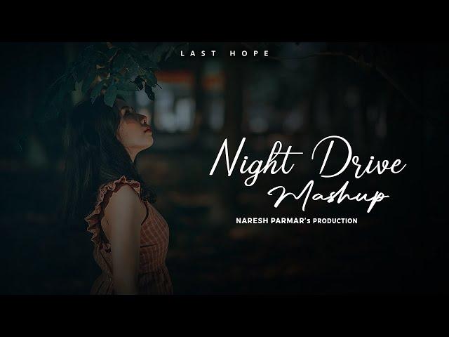 Last Hope | Night Drive Mashup | Nonstop Jukebox | Naresh Parmar