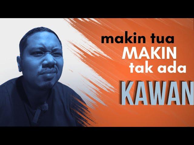 Makin tua, makin HILANG KAWAN.. [EP011]