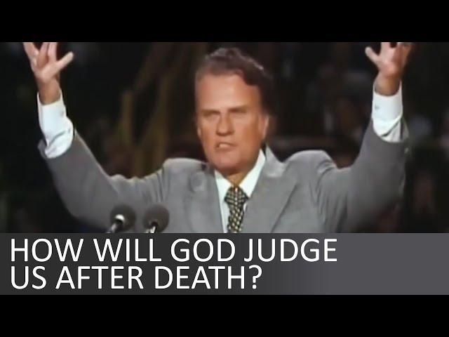 How will God's judgement day will look like after death? - Billy Graham