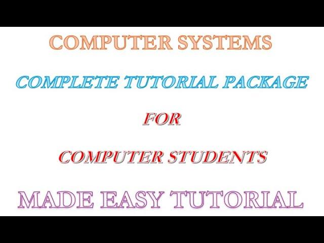 Complete Tutorial on Computer Systems Made Easy by Computer Education for all (Beginners to Advance)