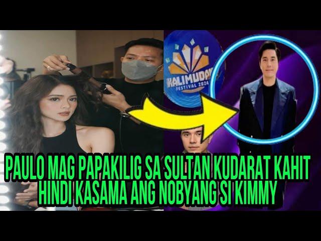 PAULO MAG PAPAKILIG SA SULTAN KUDARAT KAHIT HINDI KASAMA ANG NOBYANG SI KIMMY‼️