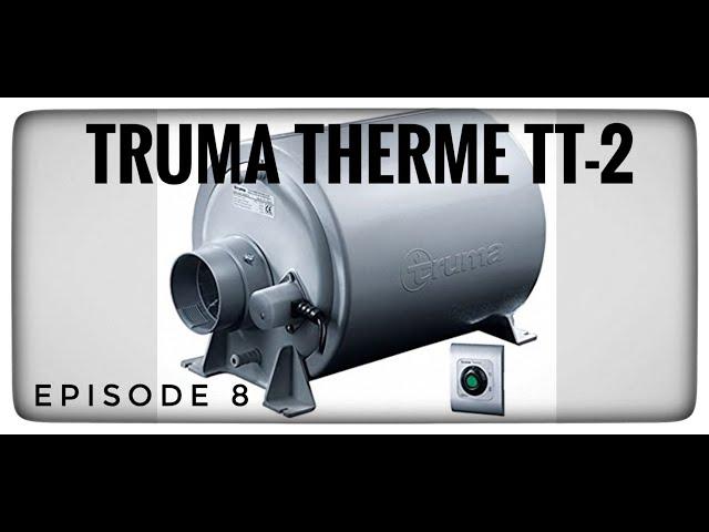 Truma Therme TT2 (Episode 8)