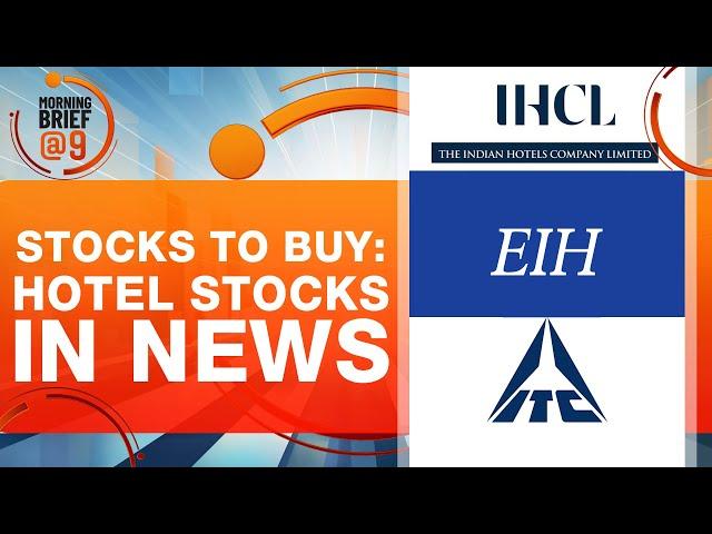 Hotel Stocks Rally | ITC, Taj, Oberoi Stocks in Focus | Buy, Sell or Hold? | Expert View | News9