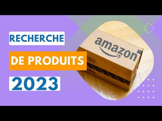 Comment faire sa recherche de produits Amazon FBA en 2023