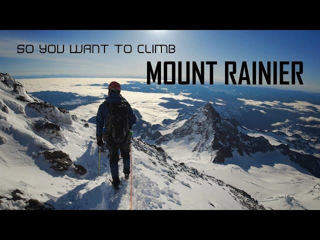 So, You Want to Climb MOUNT RAINIER?