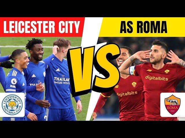 LEICESTER CITY vs AS ROMA  Europa Conference League Semi-Final 2022  Team Stats Comparison