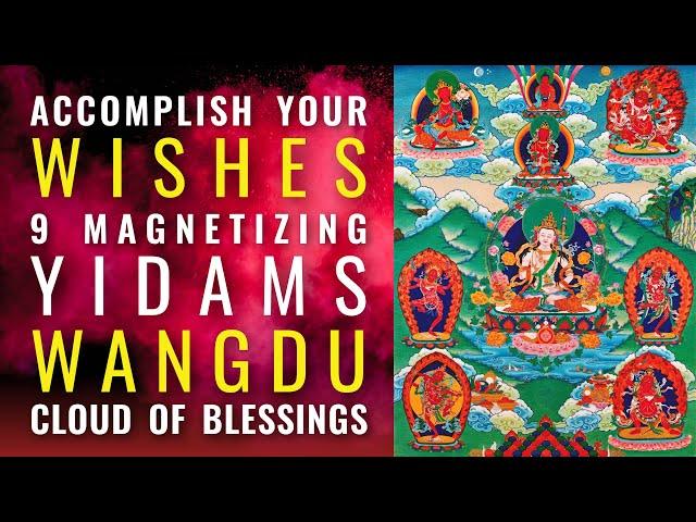 Accomplish Your Wishes with the 9 Magnetizing Yidams: Wangdu and 9 mantras