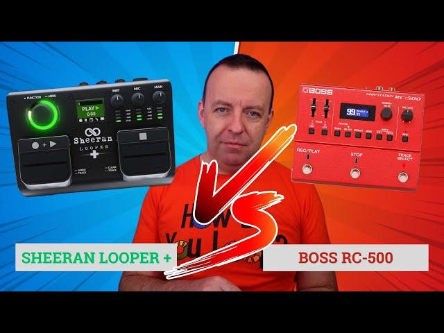 Sheeran Looper + Vs Boss RC-500 - Which Should You Buy?