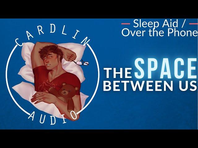 ASMR Voice: The Space Between Us [M4A] [Sleep Aid] [Over the Phone]