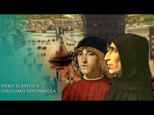 La storia di Piero il Fatuo, l'ascesa al potere di Girolamo Savonarola e il falò delle vanità