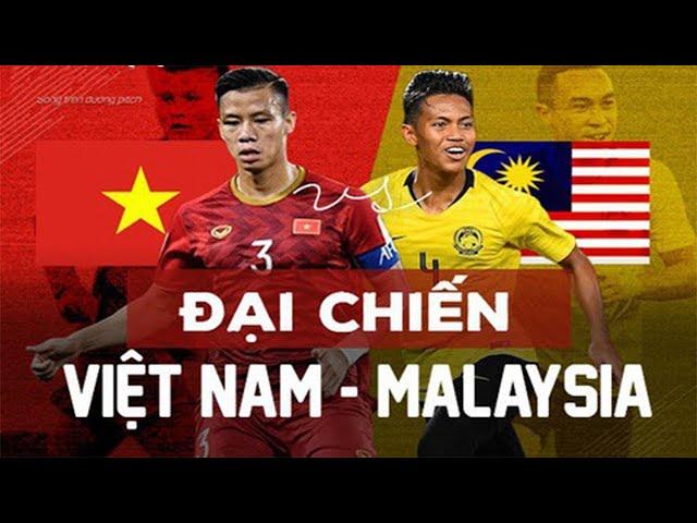 Việt Nam - Malaysia | Đòi Báo Thù Sau Thảm Bại Tại AFF Cup Và Kết Bị ĐTVN Hành Cho Xây Xẩm Mặt Mày