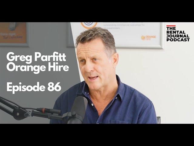 Greg Parfitt: Orange Hire CEO | The Rental Journal Podcast #86