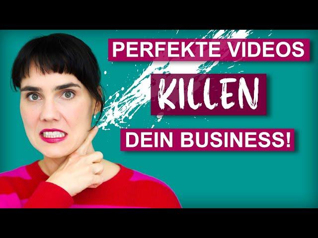 Perfekte Videos killen dein Business!