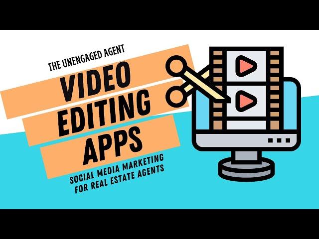 Video Editing Apps for Real Estate Agents - The Unengaged Agent Clip