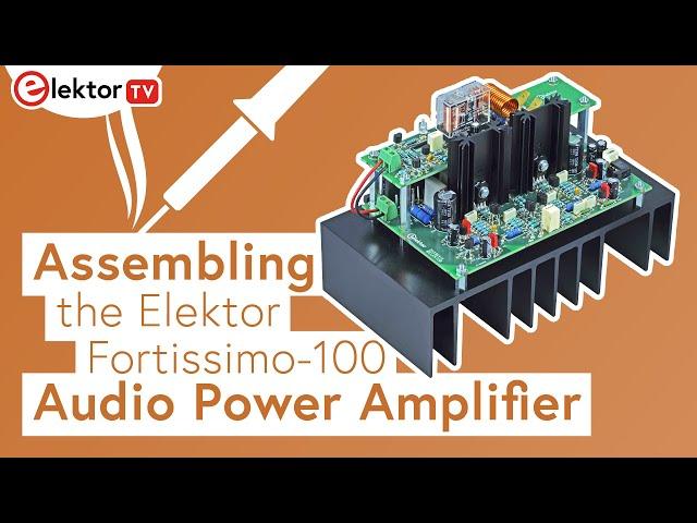 Assembling the Elektor Fortissimo-100 Audio Power Amplifier