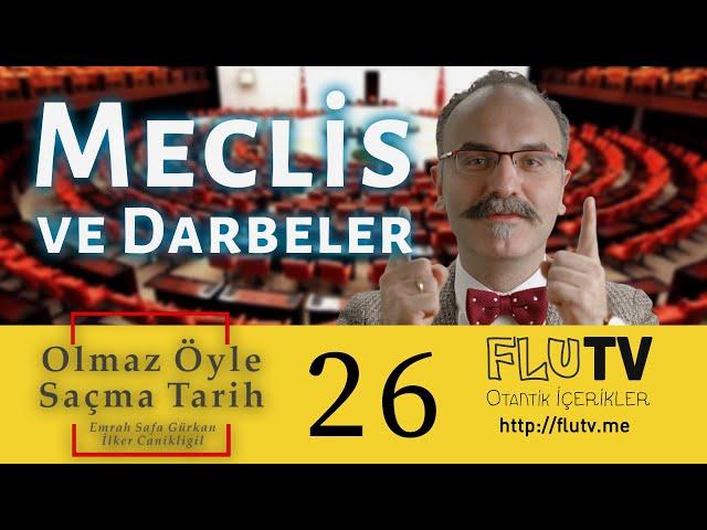 Meclis ve Darbeler - Olmaz Öyle Saçma Tarih - Emrah Safa Gürkan - B26