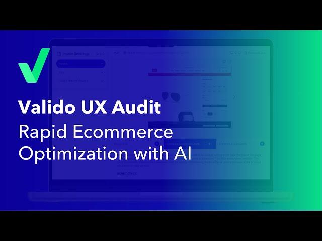 Valido UX Audit: AI-Powered Ecommerce Testing and Optimization