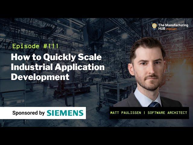 Ep. 112 - [Matt Paulissen] Quickly Scale Industrial Applications and Engineering Best-Practices