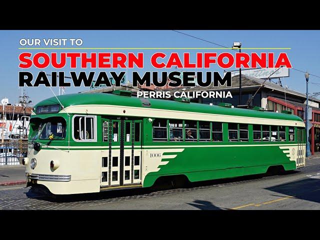 SOUTHERN CALIFORNIA RAILWAY MUSEUM - Perris California