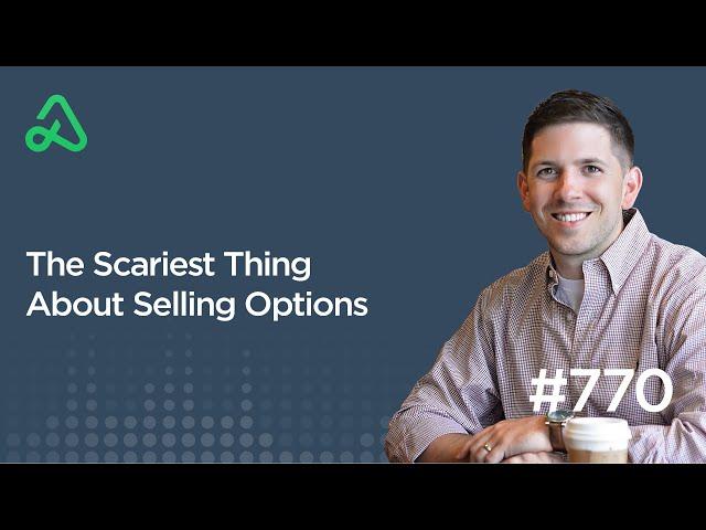 The Scariest Thing About Selling Options [Episode 770] - The Daily Call Podcast