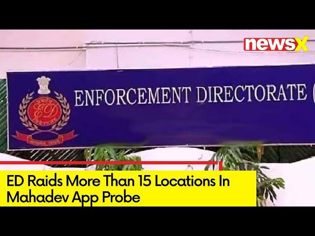 ED Raids In Mahadev App Probe | ED Raids More Than 15 Locations | NewsX